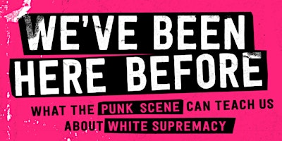 Imagem principal do evento We’ve Been Here Before: Lessons from the Punk Scene
