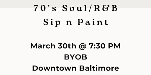 Image principale de 70's Soul Sip n Paint @ Baltimore's Newest Creative Space!