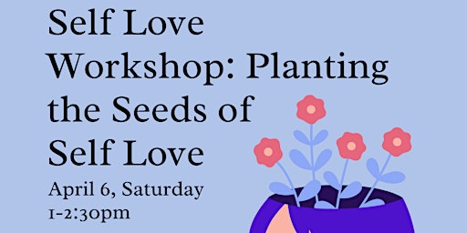 Immagine principale di Self Love Workshop: Planting Seeds of Love 