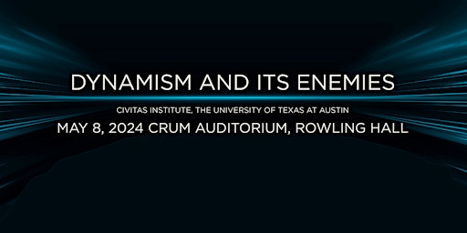 Imagem principal do evento The Austin Symposium: Dynamism and its Enemies