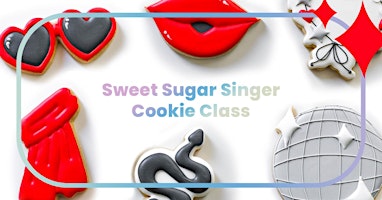 Sweet Sugar Singer Cookie Decorating Class primary image