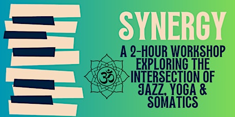 Synergy - Exploring the Intersection of Hatha Yoga, Jazz and Somatics