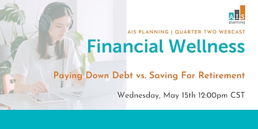 Primaire afbeelding van Financial Wellness Webcast:  Paying Down Debt vs. Saving For Retirement