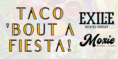Primaire afbeelding van Taco 'Bout a Fiesta! Celebrate at Moxie with Exile's Newest Release!