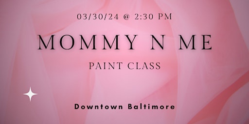 Mommy & Me Paint Class @ Baltimore's NEWEST Creative Space!! primary image