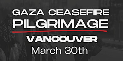 Gaza Ceasefire Pilgrimage (4 stops in Vancouver) primary image