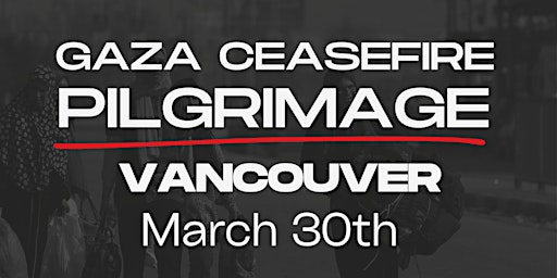 Primaire afbeelding van Gaza Ceasefire Pilgrimage (4 stops in Vancouver)