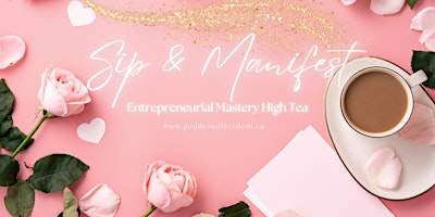 Imagen principal de Sip & Manifest: Entrepreneurial Mastery High Tea