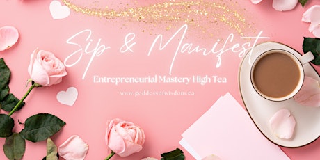 Sip & Manifest: Entrepreneurial Mastery High Tea