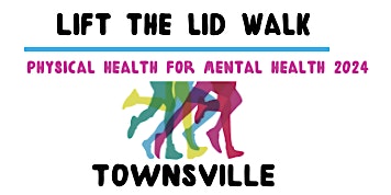 Image principale de LIFT THE LID WALK for Mental Health - TOWNSVILLE 2024