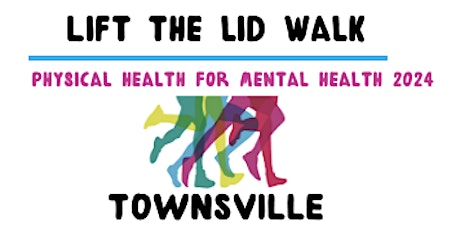 LIFT THE LID WALK for Mental Health - TOWNSVILLE 2024