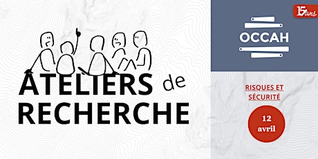 Ateliers de recherche de l'OCCAH : Risques et Sécurité