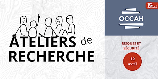 Hauptbild für Ateliers de recherche de l'OCCAH : Risques et Sécurité