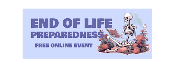 End of Life Preparedness - FREE Online Event