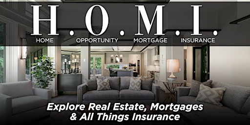 Imagem principal do evento H.O.M.I.   -  Home, Opportunity, Mortgages, and Insurance