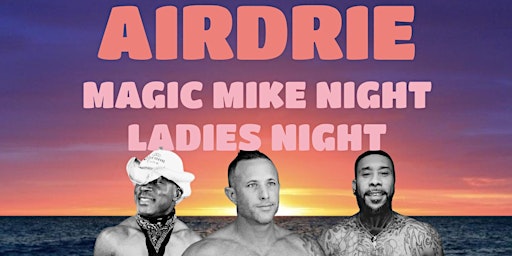 Hauptbild für Airdrie Ladies Night with a Magic Mike Style show