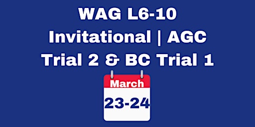Imagen principal de WAG L6-10 Invitationals | AGC Trial 2 & BC Trial 1