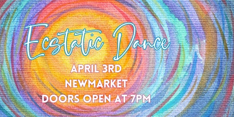 Ecstatic Dance York Region - NEWMARKET! April 3rd - $25