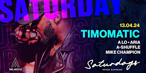 Image principale de ARGYLE SATURDAYS FT. TIMOMATIC (LIVE)