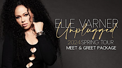 Elle Varner: UNPLUGGED Tour - Meet & Greet Package - Atlanta (Night 2)