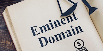 Eminent Domain: Exploring the Legal & Practical Aspects (3 Hrs Legal CE) primary image