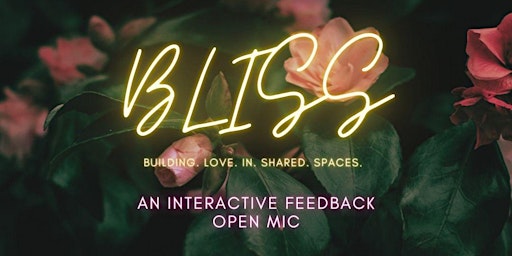 BLISS Feedback Open Mic primary image
