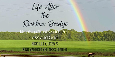 Life after the Rainbow Bridge: Helping Clients with Pet Loss and Grief