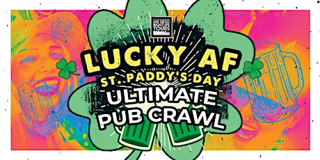 Primaire afbeelding van "LUCKY AF"  San Diego's Ultimate St Paddy's Crawl - Pacific Beach & Gaslamp