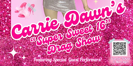 Primaire afbeelding van Carrie Dawn's Super Sweet Sixteen Drag Show!