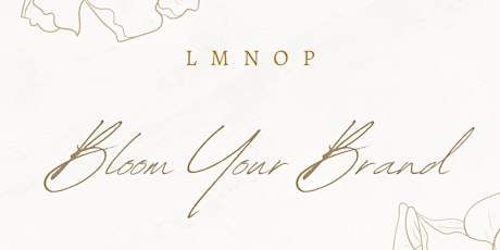 LMNOP: BLOOM YOUR BRAND