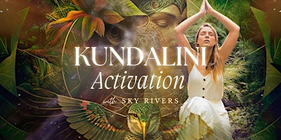 Kundalini Activation with Sky Rivers - A Shamanic Sound Healing Journey primary image