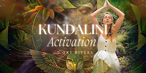 Hauptbild für Kundalini Activation with Sky Rivers - A Shamanic Sound Healing Journey