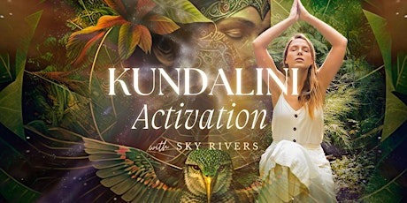 Kundalini Activation with Sky Rivers - A Shamanic Sound Healing Journey