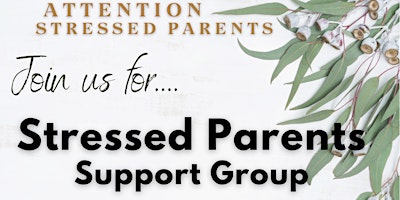 Imagem principal do evento Stressed Parents Support Group