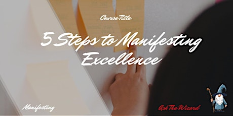 5 Steps to Manifesting Excellence