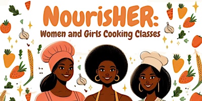 Primaire afbeelding van NourisHER: Womens Cooking Class (Ages 19 +)