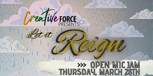 Imagem principal do evento Creative Force Presents: "Let It Reign"  Open Mic Jam