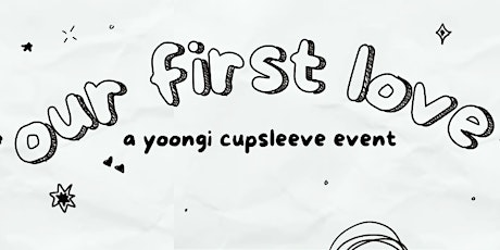 'Our First Love' a Yoongi Cupsleeve Event