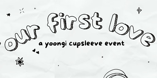 Imagen principal de 'Our First Love' a Yoongi Cupsleeve Event