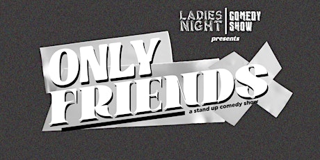 ONLY FRIENDS COMEDY SHOW primary image