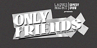 Imagen principal de ONLY FRIENDS COMEDY SHOW