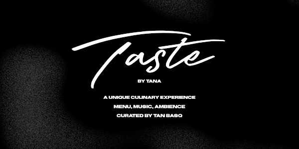 “TASTE.” By Tana