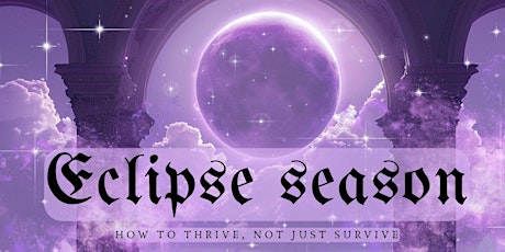 Hauptbild für Eclipse season astrology workshop: how to thrive, not just survive