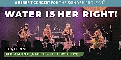 Image principale de 'Water Is Her Right!': Benefit Concert Featuring FULAMUSE