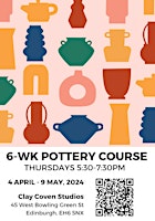6 - WEEK POTTERY COURSE: 4TH APRIL - 9TH MAY, 2024 primary image