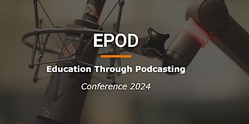 Image principale de EPOD - Education Through Podcasting 2024 Conference