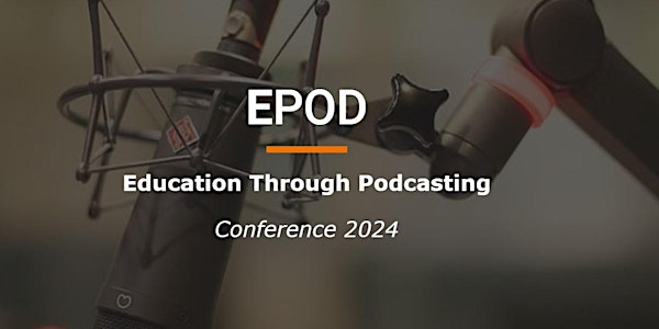 EPOD - Education Through Podcasting 2024 Conference