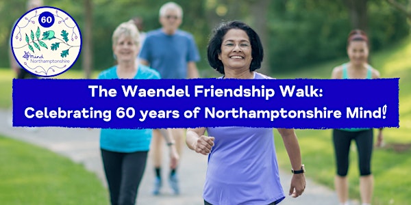 The Waendel Friendship Walk: Celebrating 60 years of Northamptonshire Mind!
