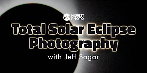 Imagem principal do evento Total Solar Eclipse Photography with Jeff Sagar