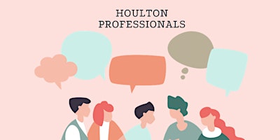 The Houlton Professonals Networking Event April 18 2024 (Early Bird Ticket) primary image